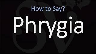 How to Pronounce Phrygia CORRECTLY [upl. by Milano]