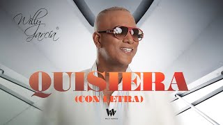 Willy García  Quisiera Lyric  Salsa Romántica con Letra [upl. by Nafets]