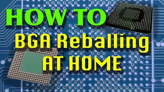 BGA Reballing at Home Explained How to Tips And Tricks [upl. by Nwahsek]