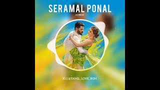 Seramal ponal bgm song in tamil [upl. by Jorry407]