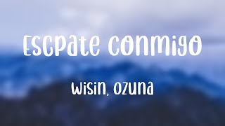 Escápate Conmigo  Wisin Ozuna Lyrics 🌋 [upl. by Nalda]