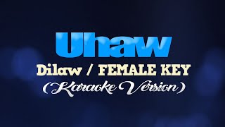 UHAW  DilawFEMALE KEY KARAOKE VERSION [upl. by Wylen542]