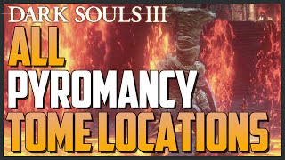 Dark Souls 3 All Pyromancy Tome Locations Unlock Advanced Pyromancy [upl. by Faxon770]