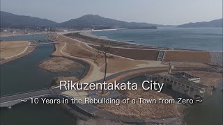 Tsunami 10 Years in the Rebuilding of a Town from Zero Rikuzentakata Japan Earthquake [upl. by Arivle]