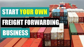 Start Your Own Freight Forwarding Business [upl. by Andri402]