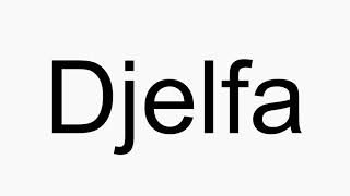 How to pronounce Djelfa [upl. by Darelle180]