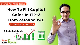 How To Fill Capital Gains In ITR2 From Zerodha PampL  FY2122  AY2223  STCG us 111A LTCG us 112A [upl. by Pahl795]