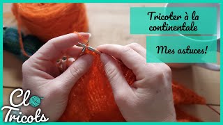 Mes trucs pour tricoter plus vite à la continentale  Tutoriel [upl. by Riana734]