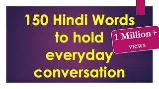 150 Hindi words to hold Everyday Conversation  Learn Hindi through English [upl. by Fran307]