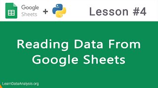 Google Sheets API in Python  Reading Data From Google Sheets [upl. by Arekat]