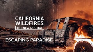 Escaping Paradise  California Wildfires The New Normal [upl. by Nofpets]