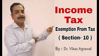 Exemption from Tax  Section10  Income Which Do Not Form Part of Total Income  Exempted Incomes [upl. by Laural133]