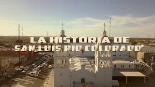 La Historia de San Luis Río Colorado [upl. by Etteneg579]