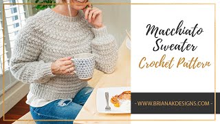 Macchiato Sweater Pattern Tutorial  Easy Puff Yoke Crochet Sweater [upl. by Acinomahs]