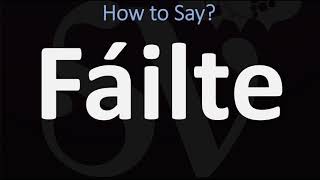 How to Pronounce Fáilte WELCOME  Irish Gaelic Scottish Pronunciation Guide [upl. by Monarski]