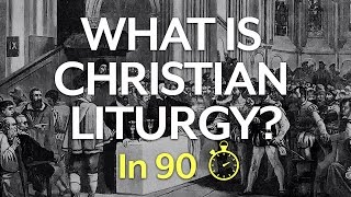 What is Christian Liturgy In 90 Seconds [upl. by Mitchell416]