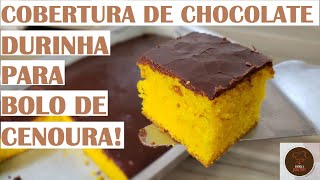 COBERTURA DE CHOCOLATE DURINHA para bolo de cenoura [upl. by Aleel]