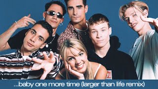 Britney Spears Backstreet Boys  Baby One More Time Larger Than Life Remix [upl. by Nnayram]