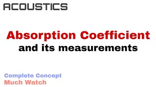 8 Absorption Coefficient and its Measurements  Acoustics [upl. by Nairde376]