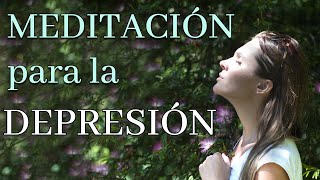 Meditación para eliminar la DEPRESIÓN TRISTEZA amp ANGUSTIA 10 Minutos [upl. by Thain]