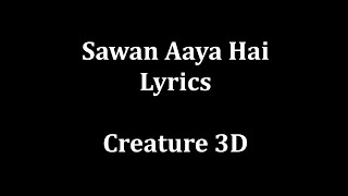 Sawan Aaya Hai Lyrics  Arijit Singh  Creature 3D [upl. by Jaine724]