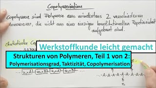 Strukturen polymerer Werkstoffe Teil 1 von 2 Polymerisationsgrad Taktizität Copolymerisation [upl. by Gnem142]