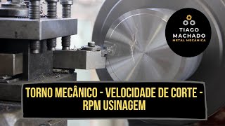 TORNO MECÂNICO  VELOCIDADE DE CORTE  RPM PARA USINAGEM [upl. by Nilhsa]