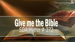 Give me the Bible  SDA Hymn  272 [upl. by Attenwad925]