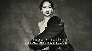 Rihanna x Aaliyah  Needed Me In A Million Mashup [upl. by Arlie]