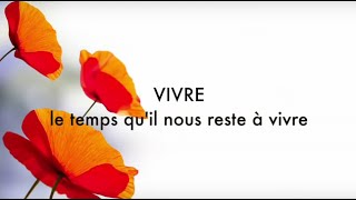 VIVRE LE TEMPS QUIL NOUS RESTE A VIVRE [upl. by Schild]