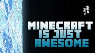 Minecraft is Just Awesome [upl. by Anaytat]