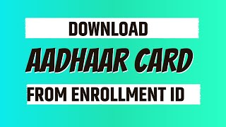 How to download Aadhaar card from Enrollment ID [upl. by Ayr]