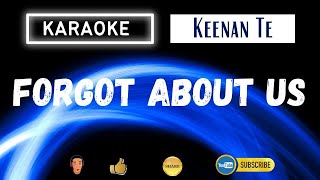 FORGOT ABOUT US  Keenan Te  Karaoke Version [upl. by Melisande]