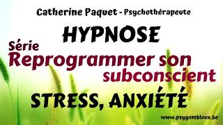 Reprogrammer son subconscient  Stressangoisseanxiété hypnose [upl. by Adnaugal]