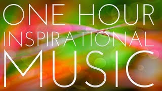 One Hour Of Light And Positive Inspirational Music  Uplifting Instrumental Background Music [upl. by Nedyah]