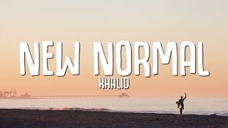 Khalid  New Normal Lyrics [upl. by Eloccin]