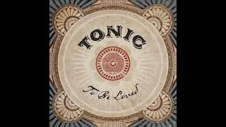 TONIC  To Be Loved Official Audio [upl. by Hnilym312]