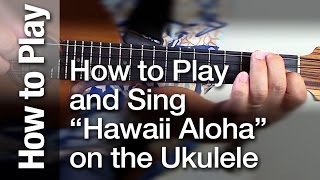 How to Play and Sing quotHawaii Alohaquot on the Ukulele [upl. by Mit95]