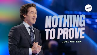 Nothing To Prove  Joel Osteen [upl. by Niamrahc]