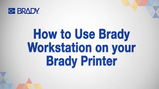 How to Use Brady Workstation on your Brady Printer [upl. by Neelia801]