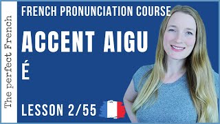 Lesson 2  The French ACCENT AIGU  French pronunciation course [upl. by Homer360]