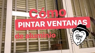 Cómo PINTAR VENTANAS de ALUMINIO  🔫 pintar con SPRAY [upl. by Oilejor]