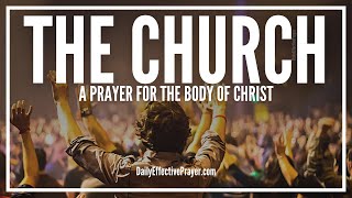 Prayer For The Church  Prayers For The Body Of Christ [upl. by Ros]