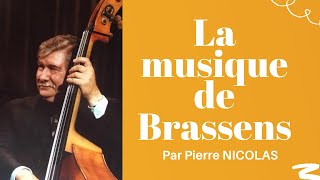 PIERRE NICOLAS quotLA MUSIQUE DE BRASSENSquot [upl. by Thomasa]