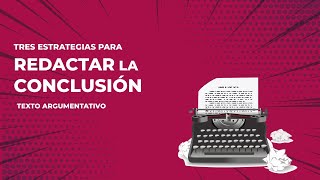 CÓMO REDACTAR LA CONCLUSIÓN DE UN ENSAYO ARGUMENTATIVO [upl. by Stanton582]