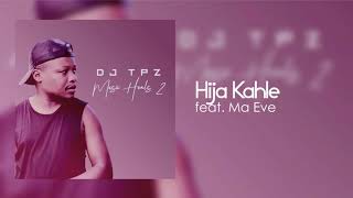 Dj Tpz ft Ma Eve  Hija Kahle [upl. by Jezabella]