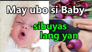 SIBUYAS MABILIS NA GAMOT SA UBO AT SIPON NI BABY [upl. by Vookles]