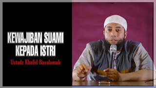 Kewajiban Suami Terhadap Istri  Ustadz Khalid Basalamah [upl. by Rodenhouse375]