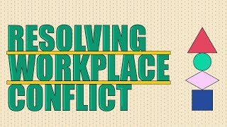 Resolving Workplace Conflict [upl. by Culley837]