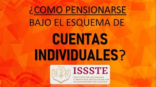 ¿Cómo pensionarse bajo el Esquema de Cuentas Individuales ISSSTE [upl. by Deragon496]